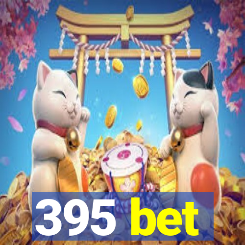 395 bet